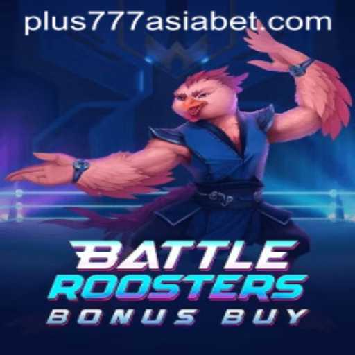 BattleRoostersBonusBuy: An Exciting Gaming Experience with Plus777 Asia