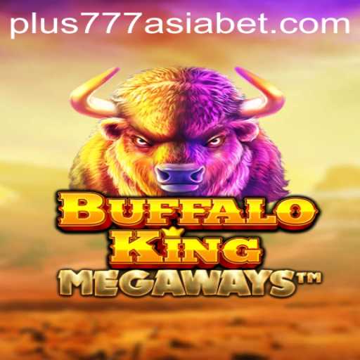Buffalo King and Plus777 Asia: An Exciting Journey into the Wild Slots Adventure